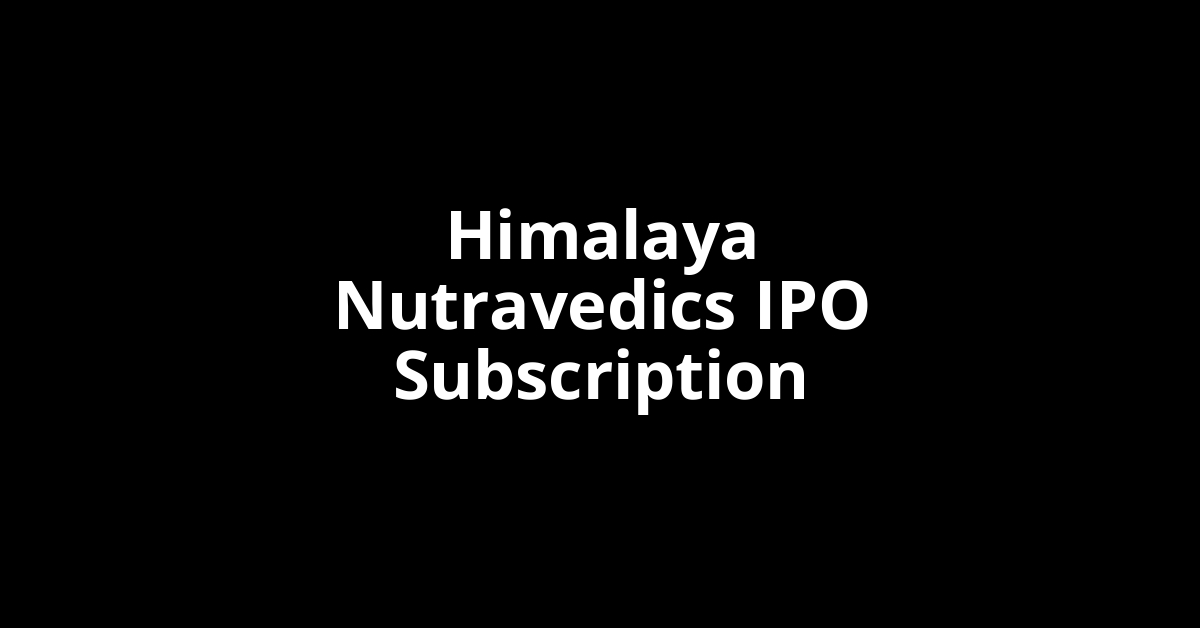 himalaya nutravedics ipo subscription