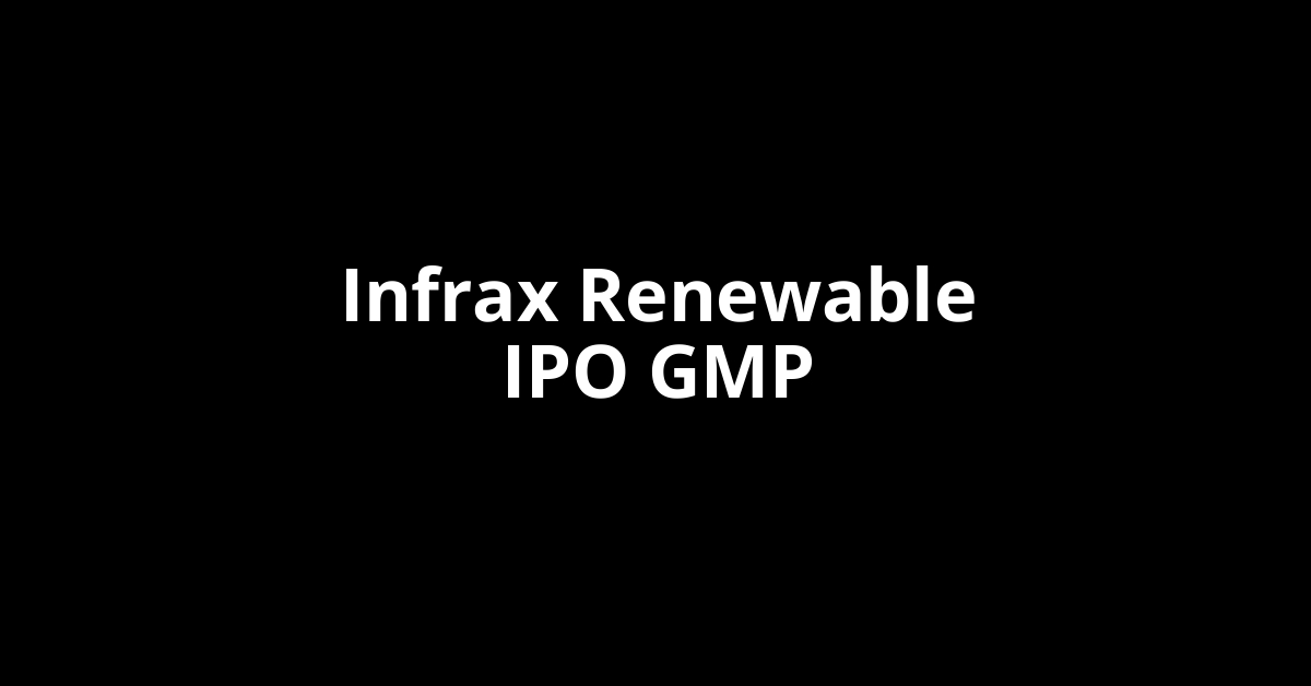infrax renewable ipo gmp