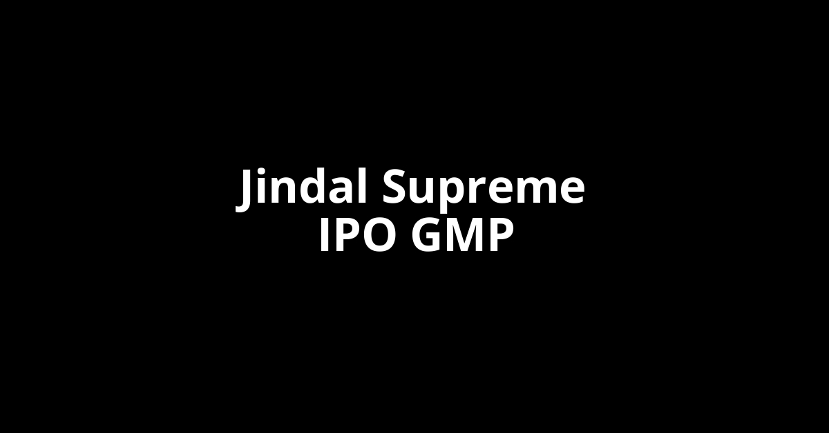 jindal supreme ipo gmp