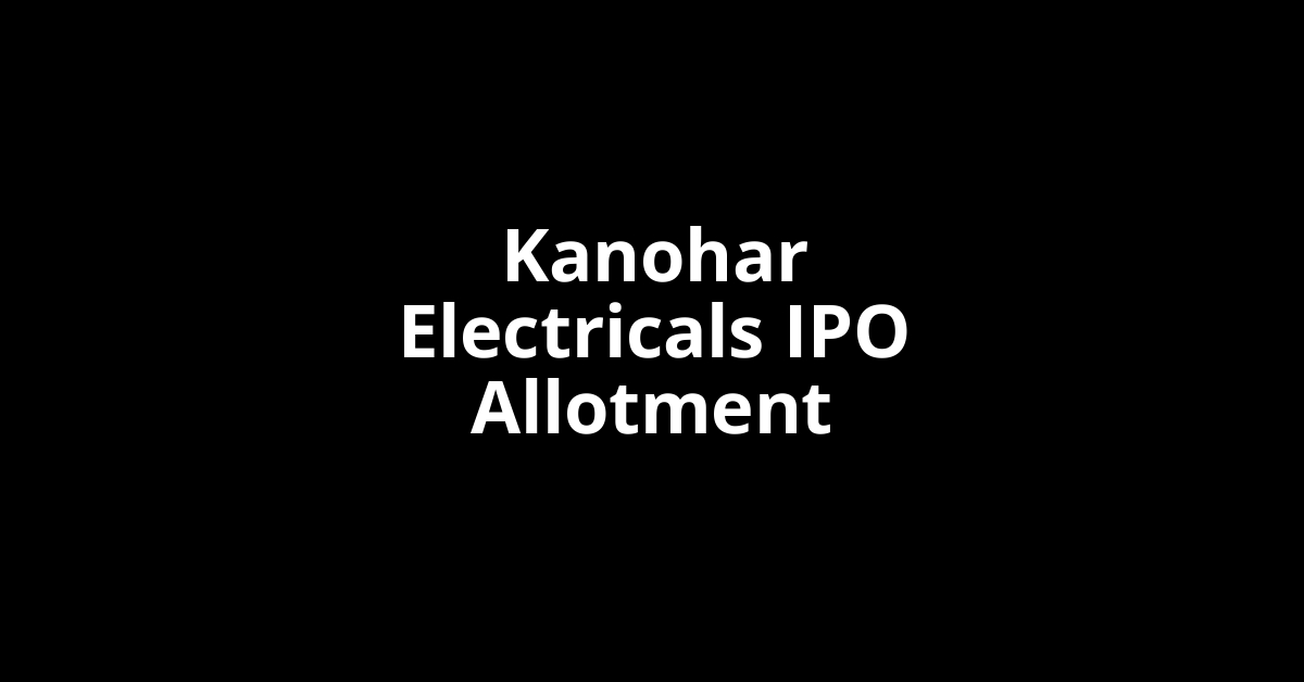 kanohar electricals ipo allotment
