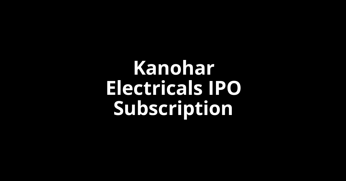 kanohar electricals ipo subscription