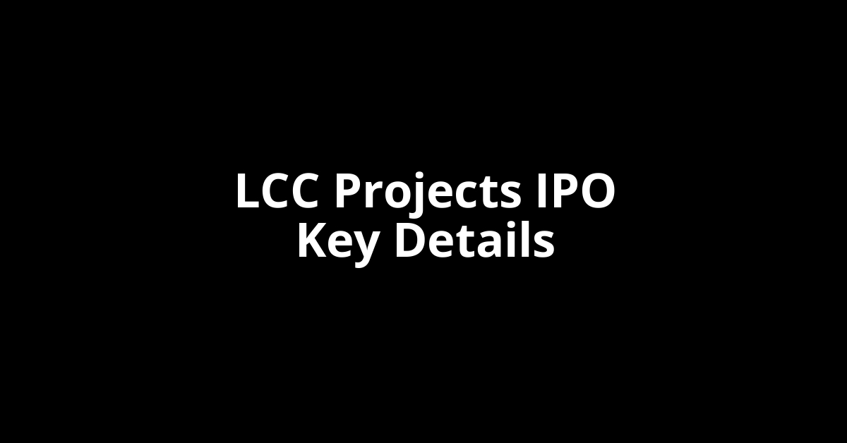 lcc projects ipo key details