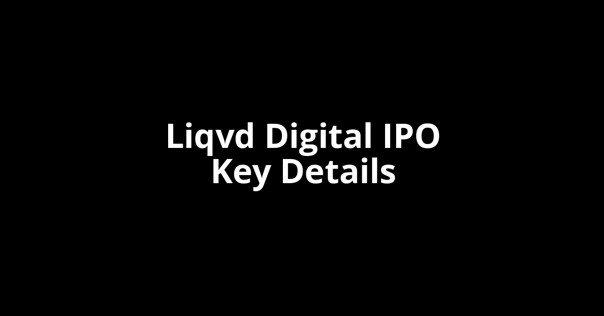 liqvd digital ipo key details
