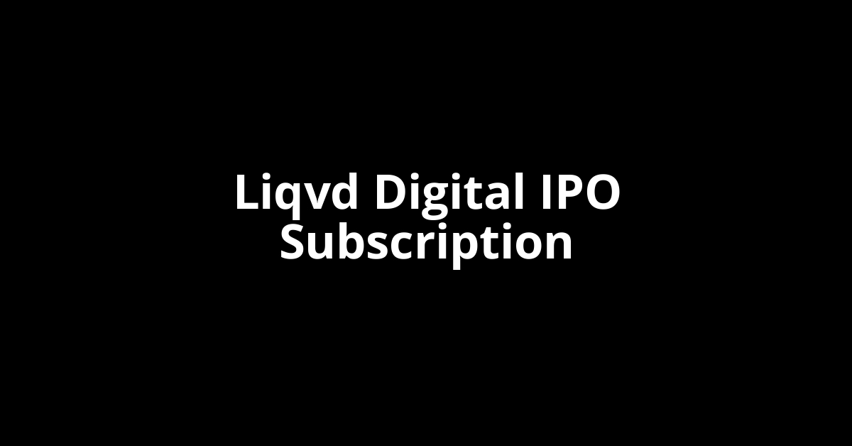liqvd digital ipo subscription
