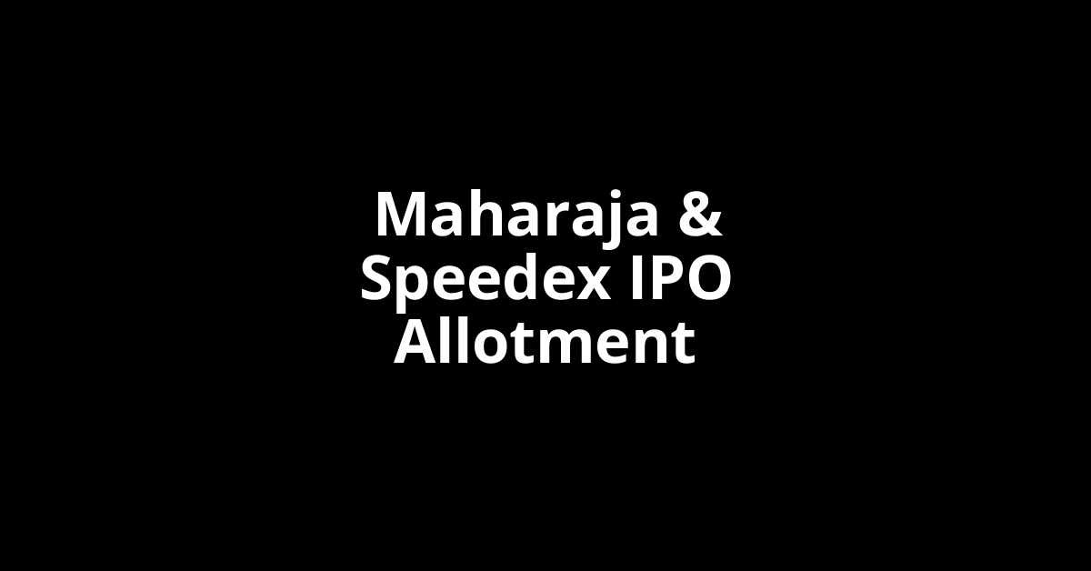 maharaja & speedex ipo allotment