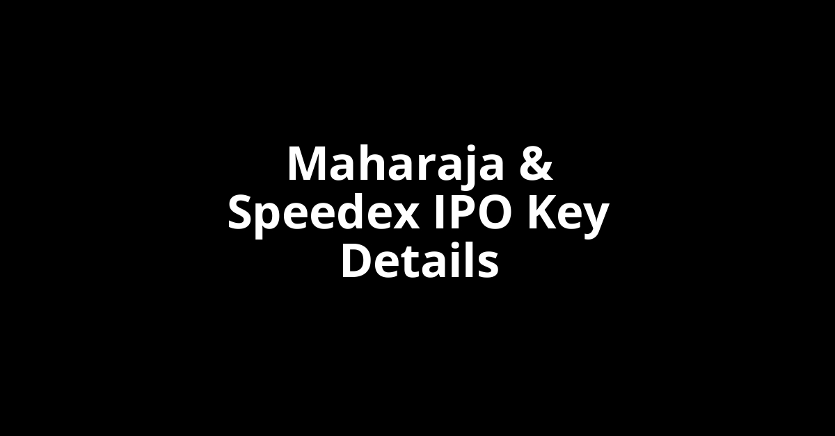 maharaja & speedex ipo key details