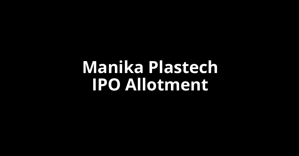 manika plastech ipo allotment