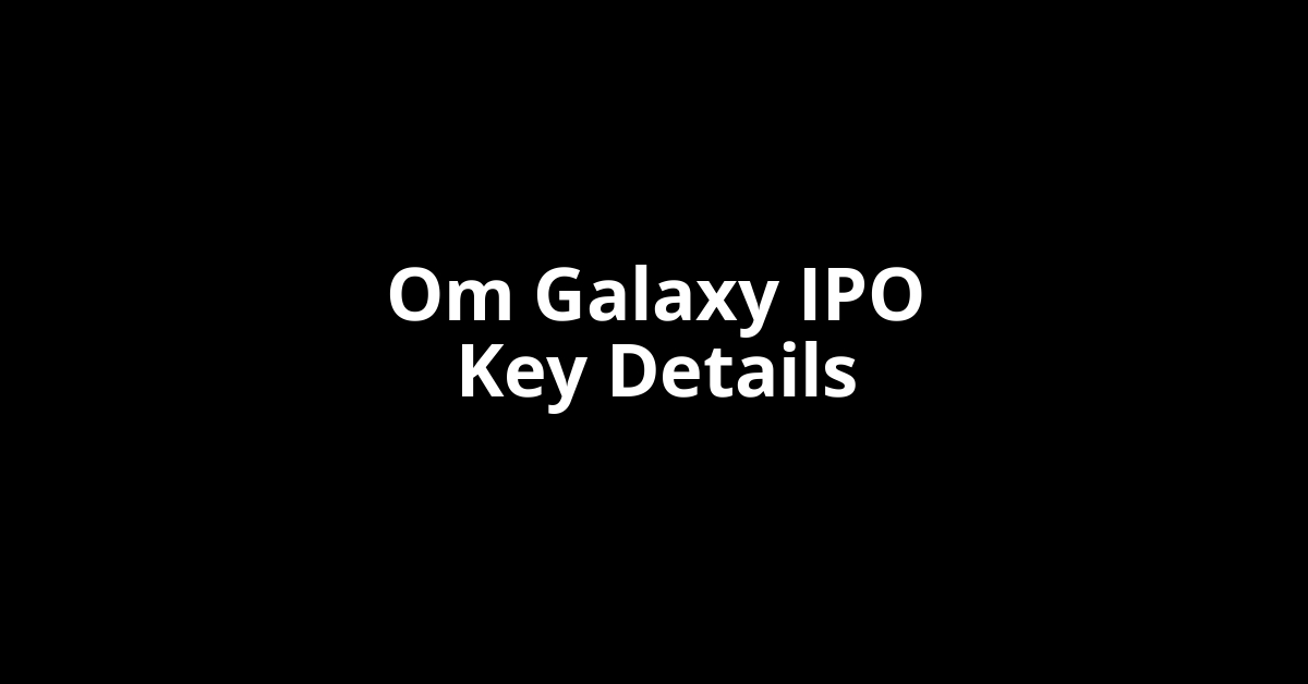 om galaxy ipo key details