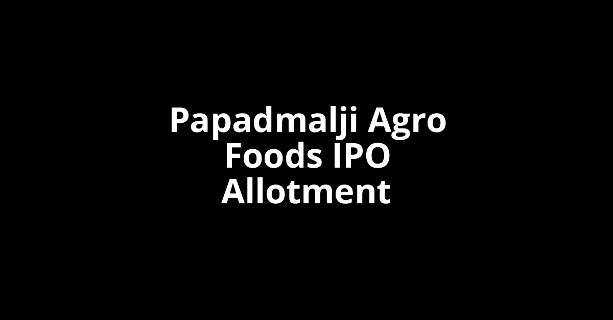 papadmalji agro foods ipo allotment