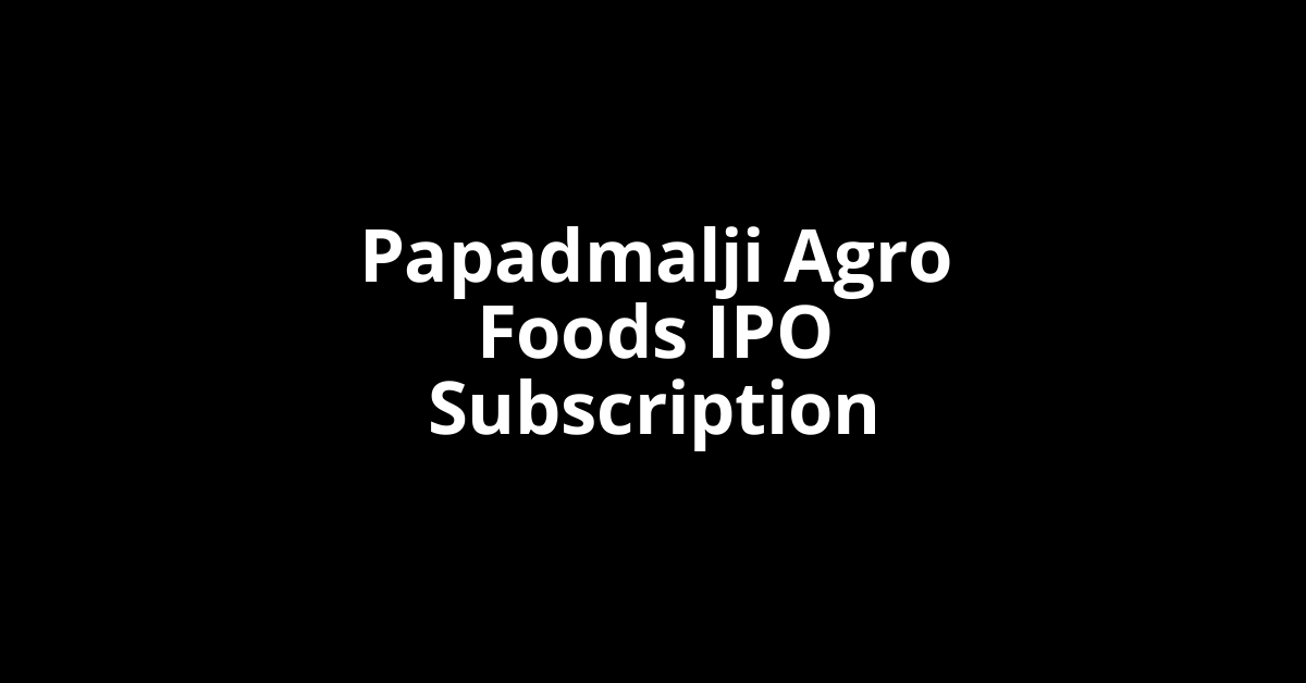 papadmalji agro foods ipo subscription