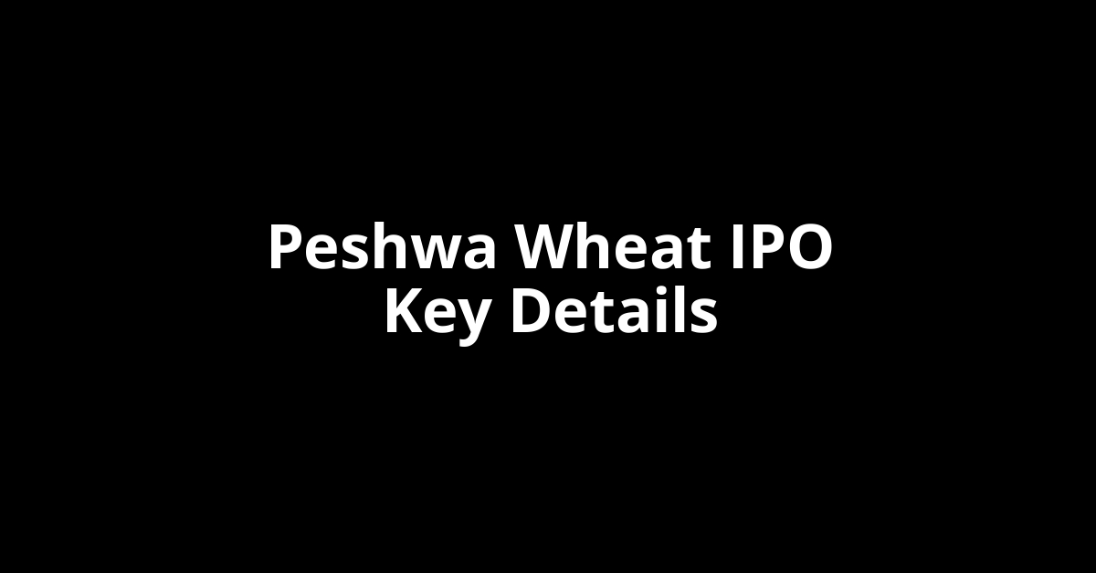peshwa wheat ipo key details