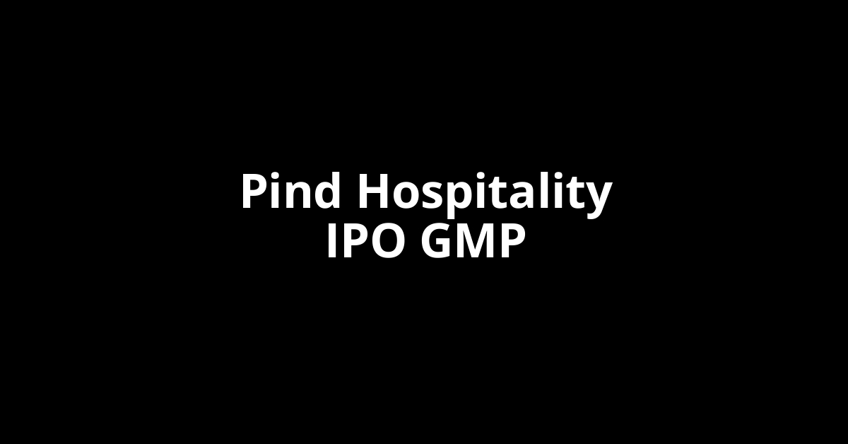 pind hospitality ipo gmp