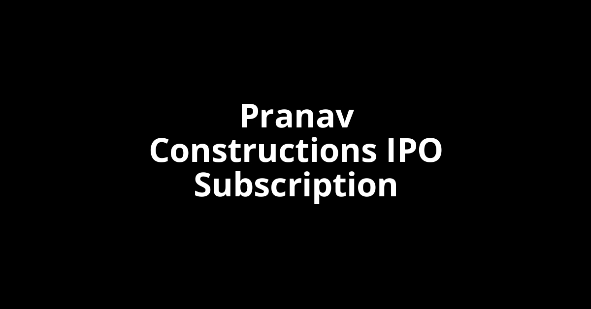 pranav constructions ipo subscription