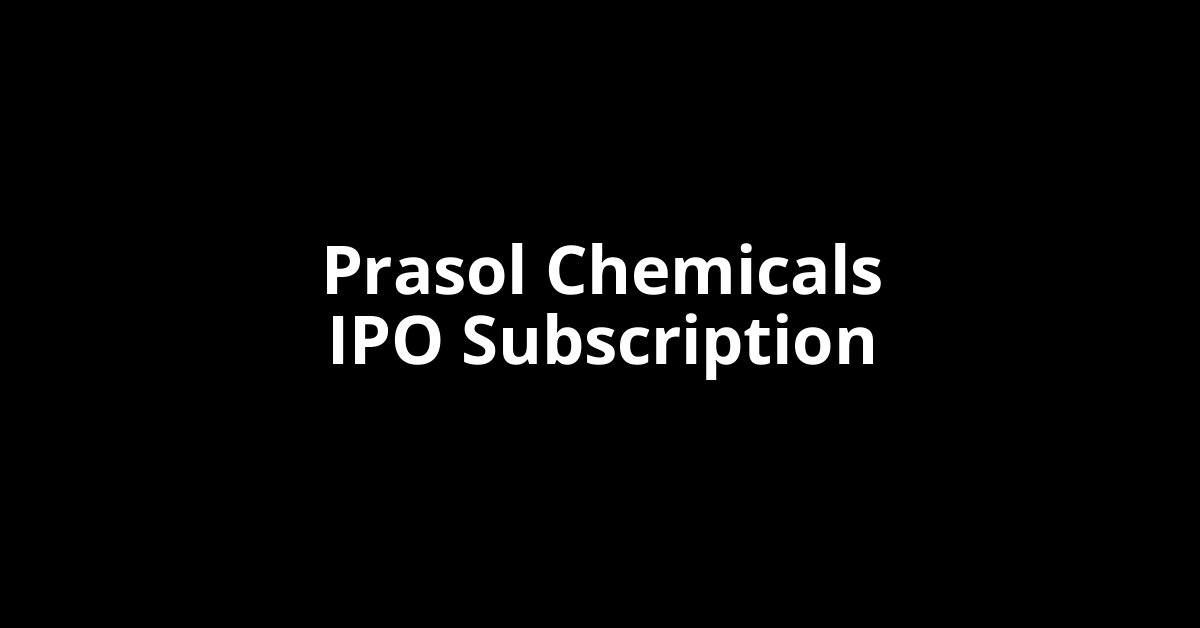 prasol chemicals ipo subscription
