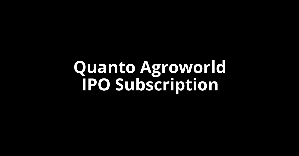 quanto agroworld ipo subscription