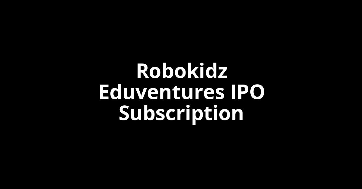 robokidz eduventures ipo subscription