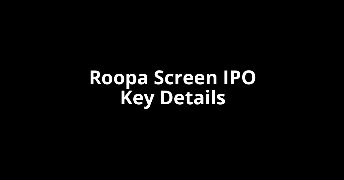 roopa screen ipo key details