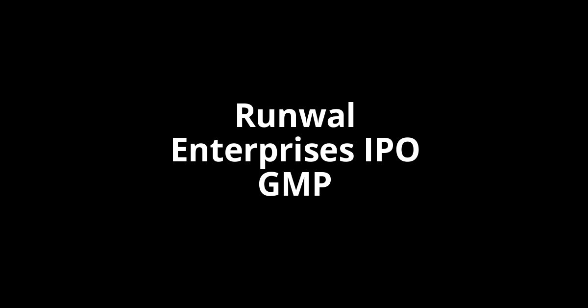 runwal enterprises ipo gmp