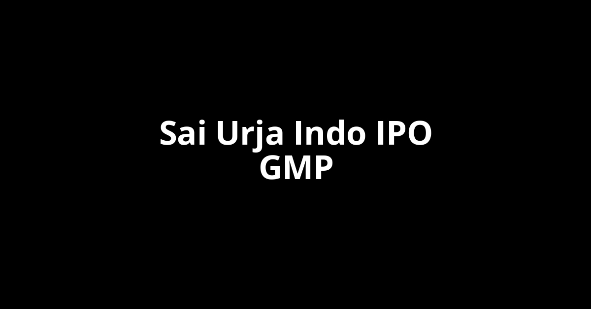 sai urja indo ipo gmp