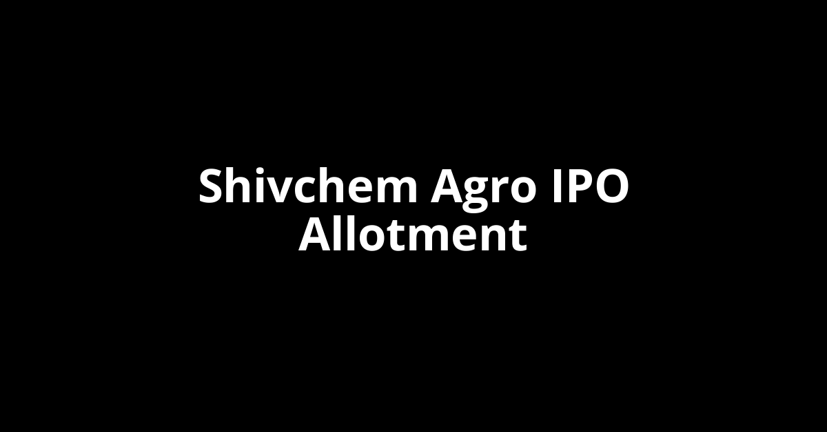 shivchem agro ipo allotment