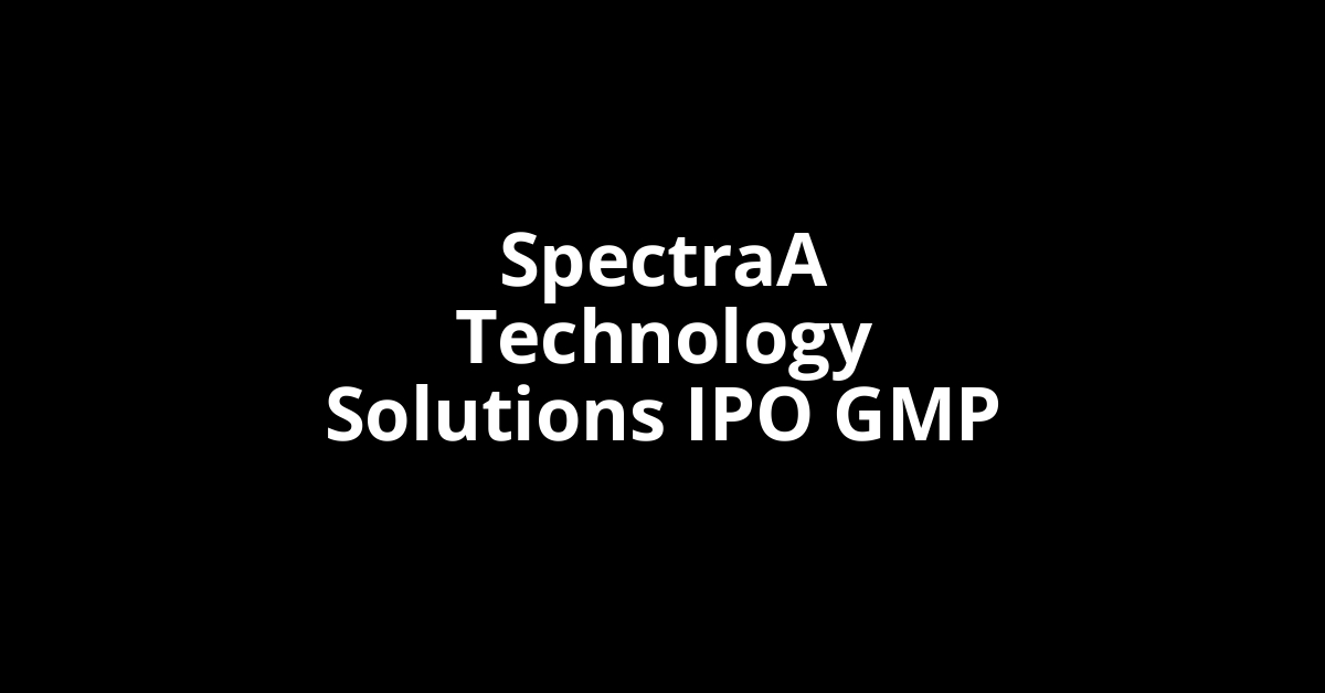spectraa technology solutions ipo gmp
