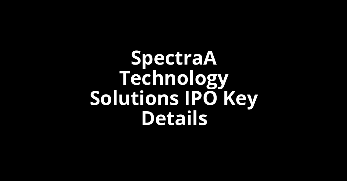 spectraa technology solutions ipo key details