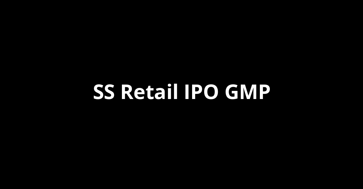 ss retail ipo gmp