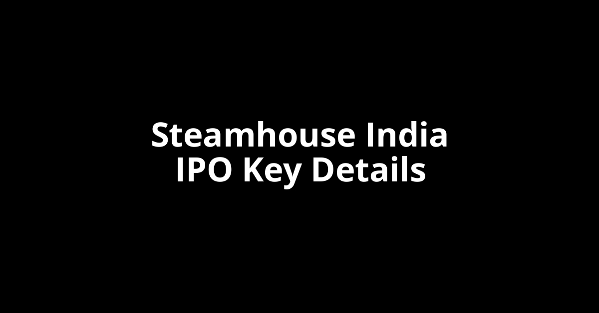 steamhouse india ipo key details