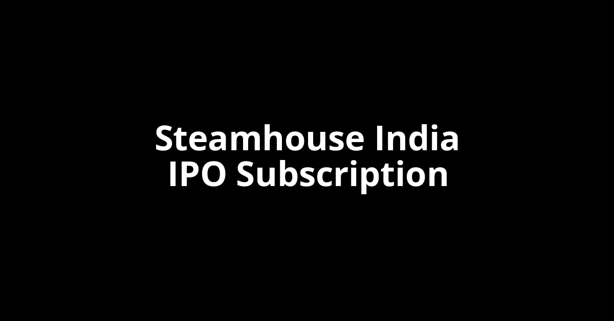 steamhouse india ipo subscription