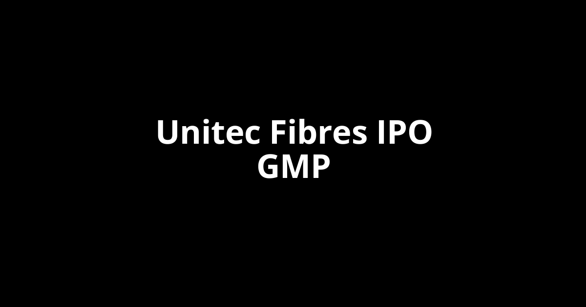 unitec fibres ipo gmp