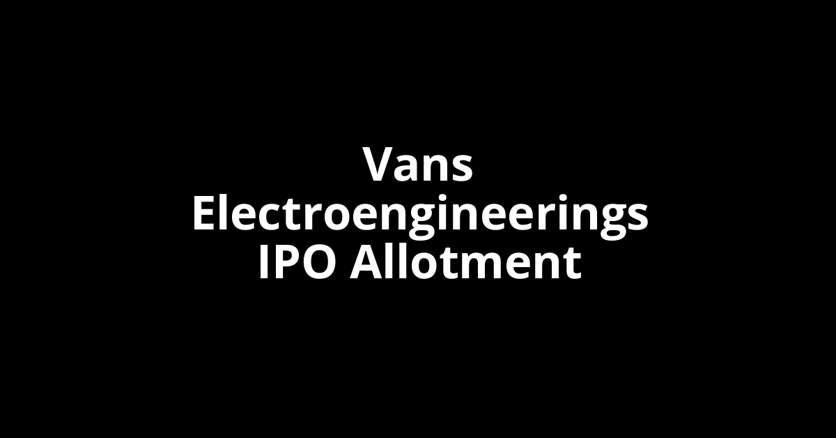 vans electroengineerings ipo allotment