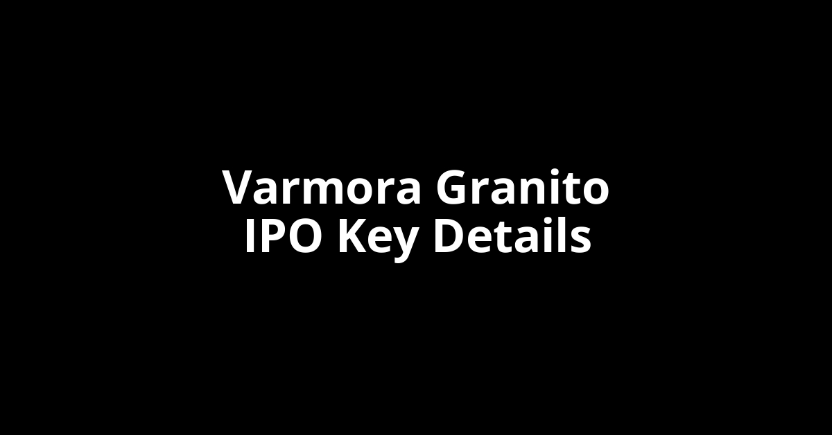varmora granito ipo key details