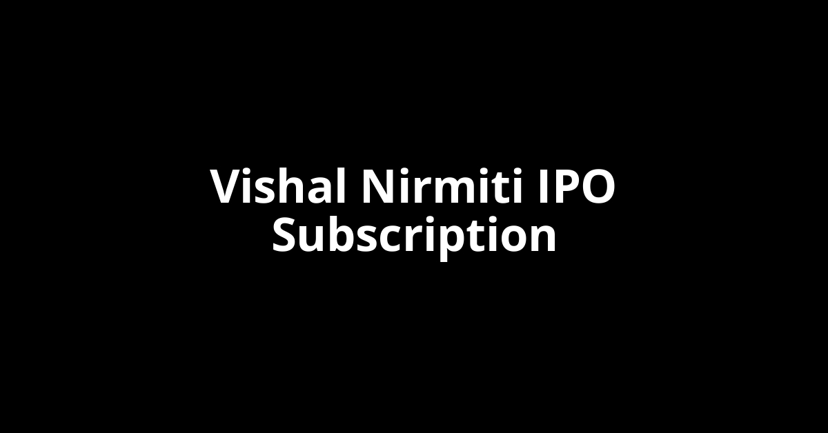 vishal nirmiti ipo subscription