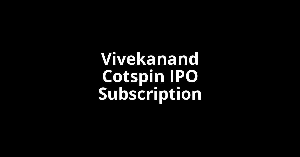 vivekanand cotspin ipo subscription
