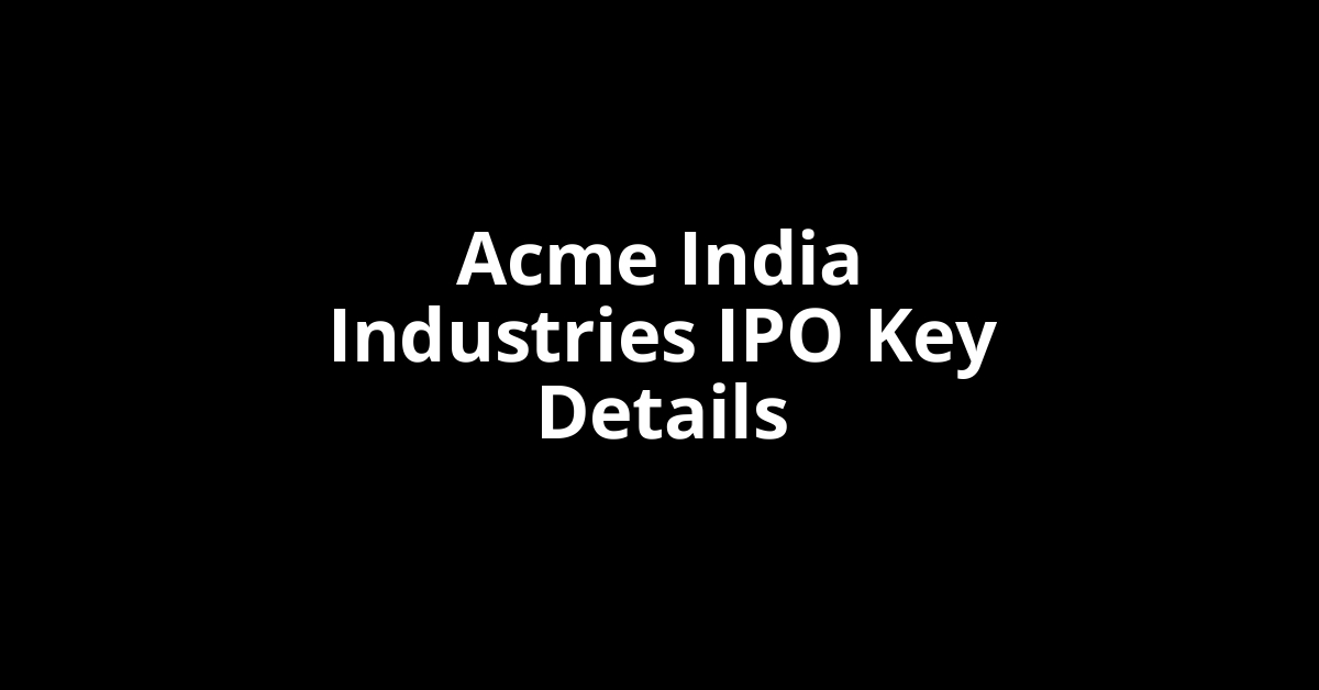 acme india industries ipo key details