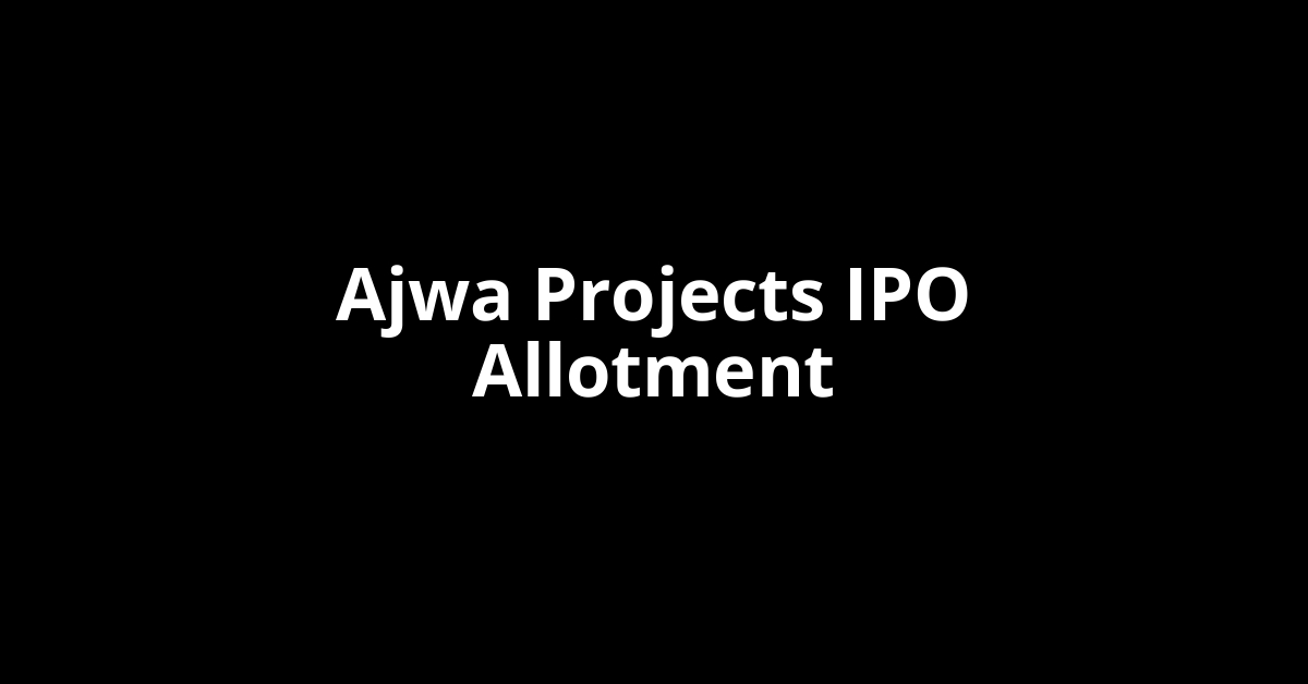 ajwa projects ipo allotment