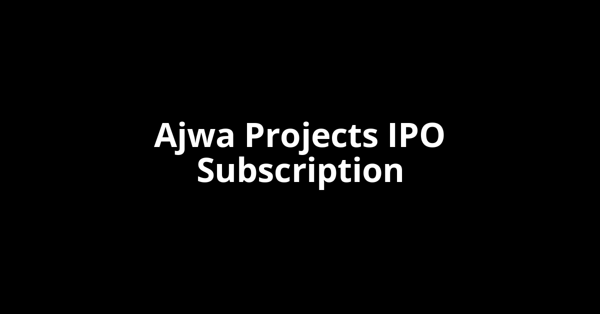 ajwa projects ipo subscription