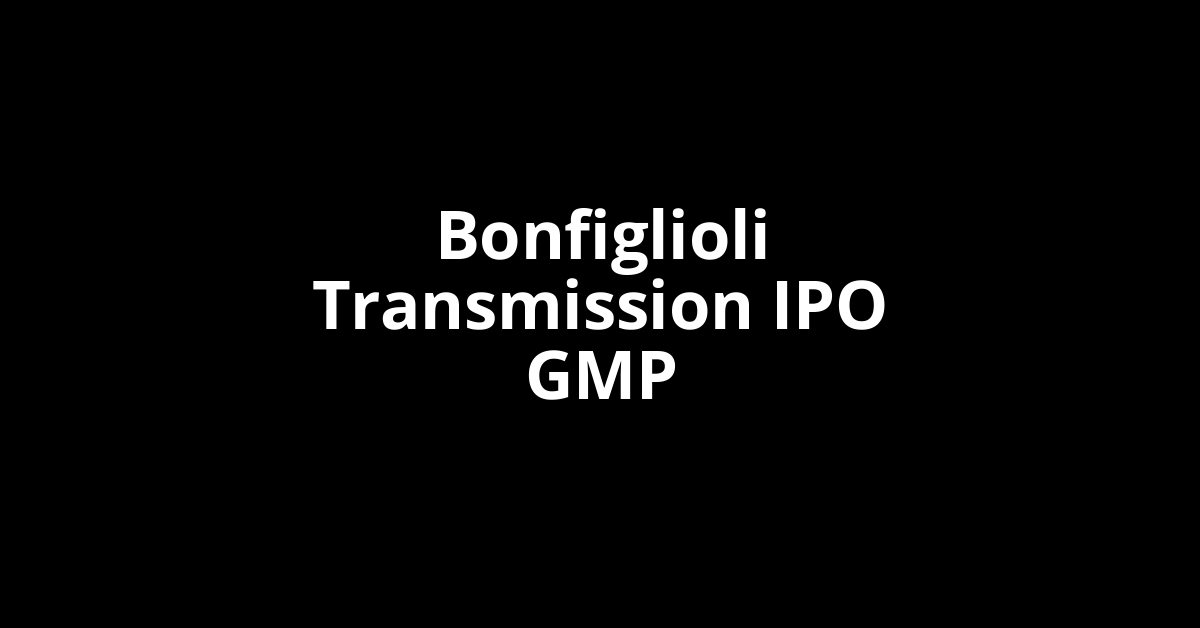 bonfiglioli transmission ipo gmp