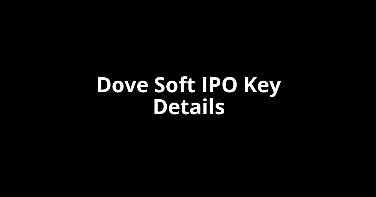 dove soft ipo key details