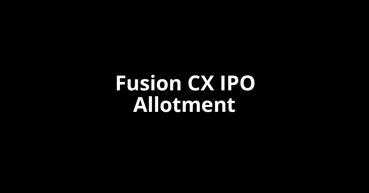 fusion cx ipo allotment