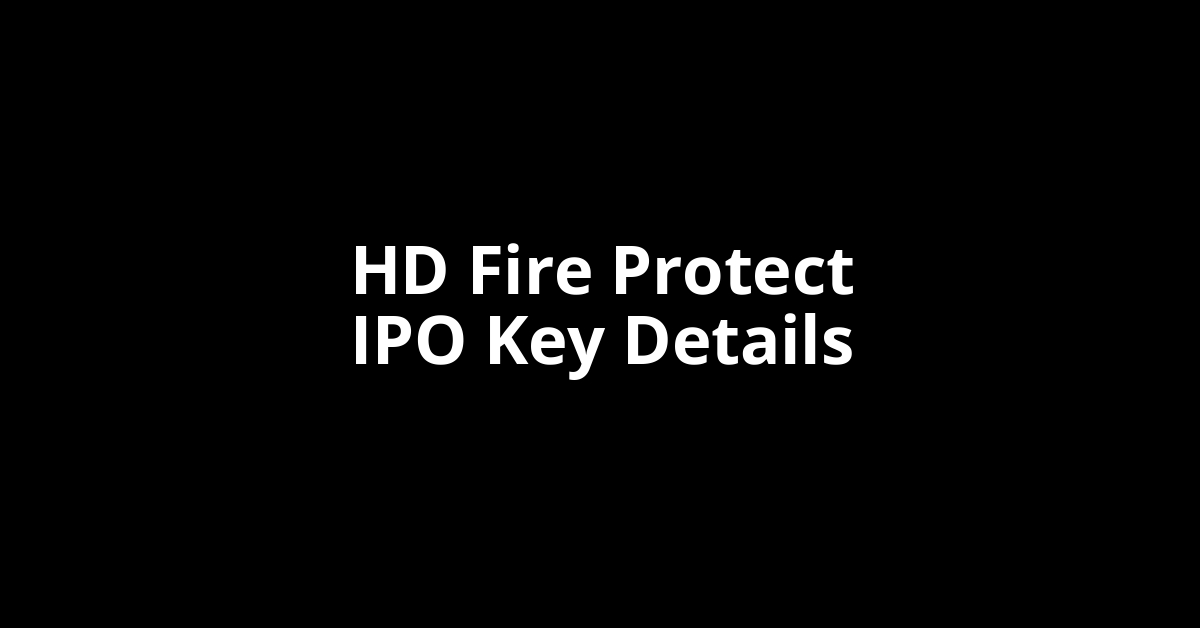 hd fire protect ipo key details