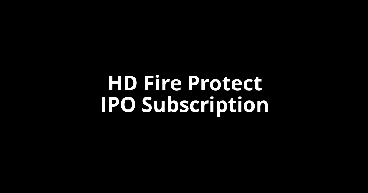 hd fire protect ipo subscription