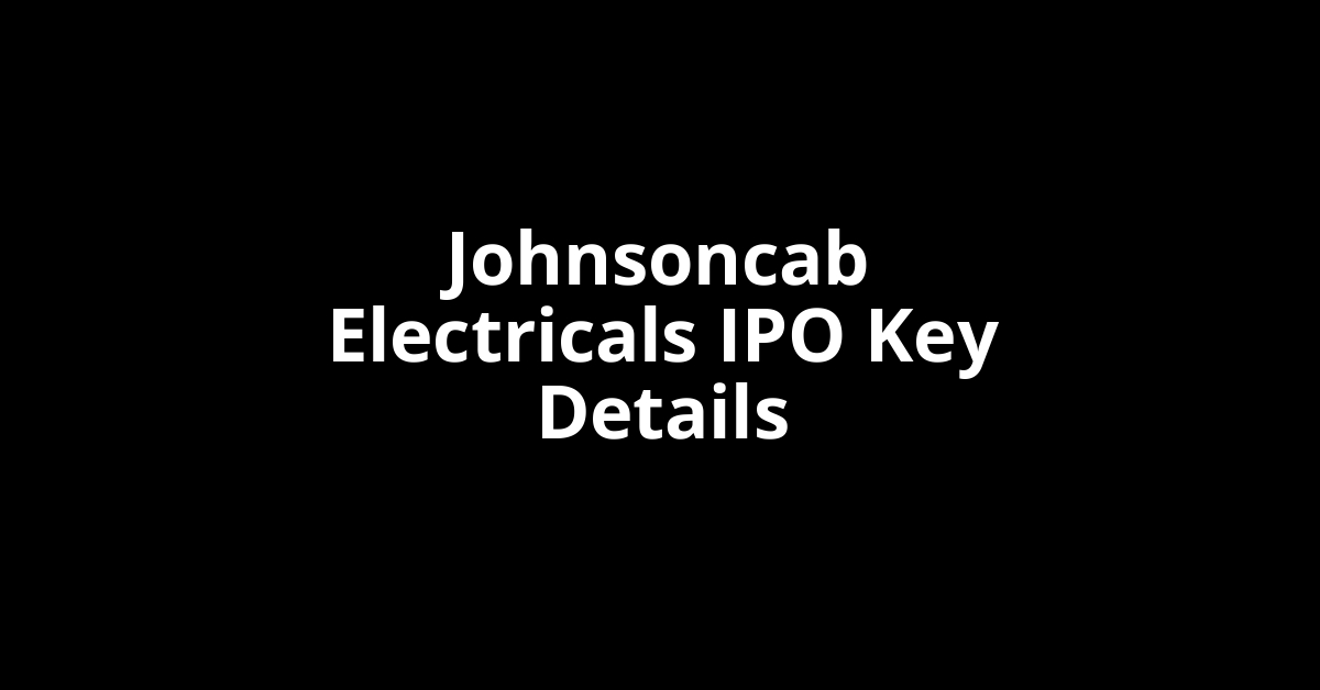 johnsoncab electricals ipo key details