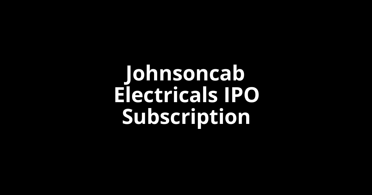 johnsoncab electricals ipo subscription