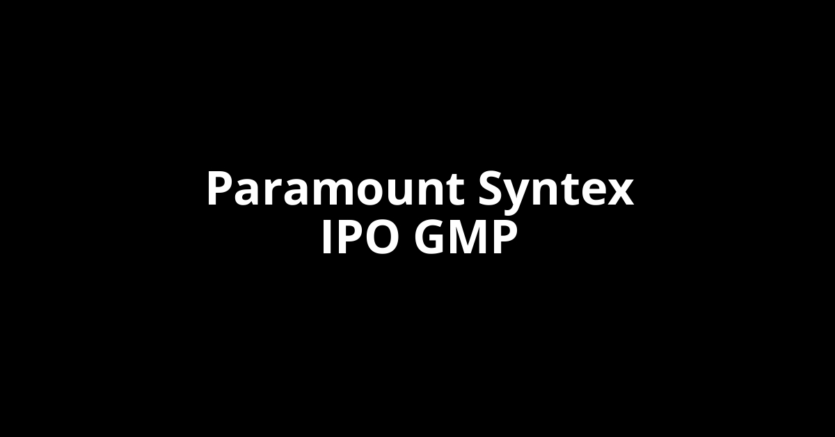 paramount syntex ipo gmp