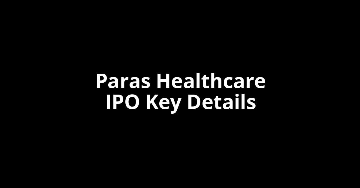 paras healthcare ipo key details
