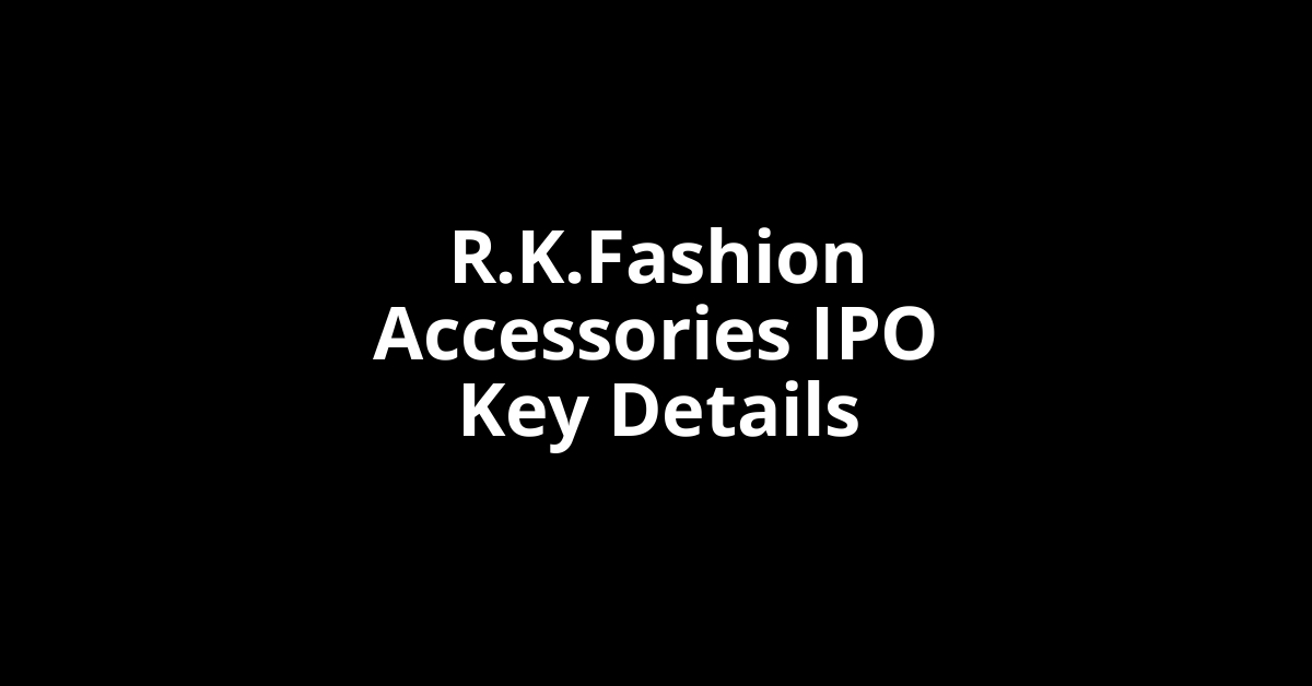 r.k.fashion accessories ipo key details