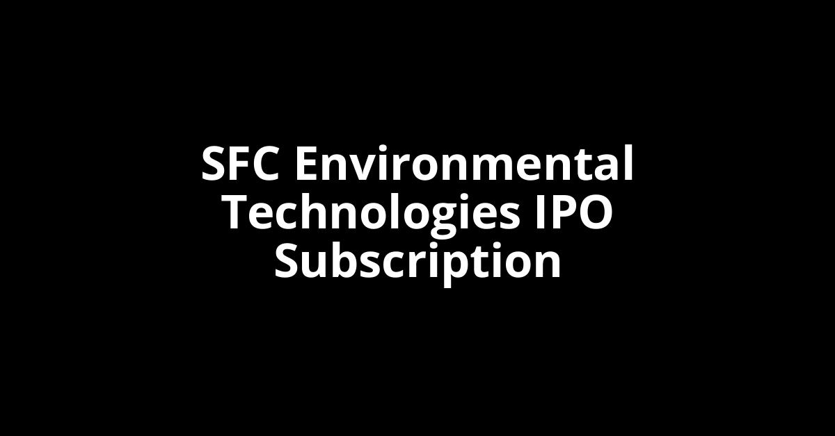sfc environmental technologies ipo subscription