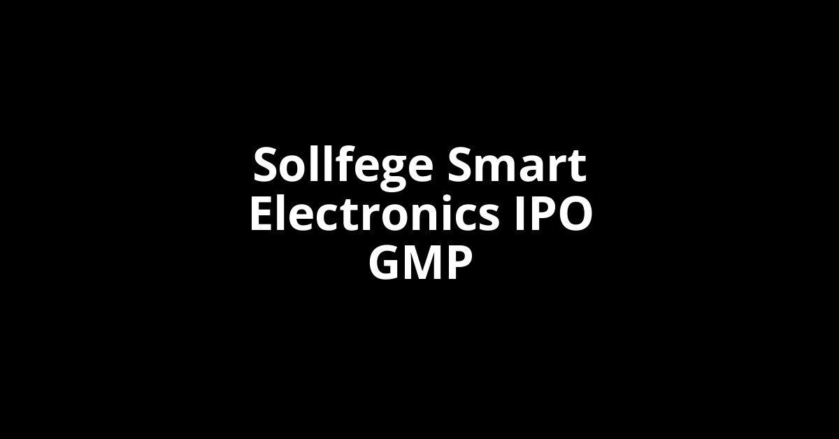 sollfege smart electronics ipo gmp