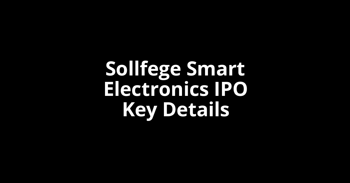 sollfege smart electronics ipo key details
